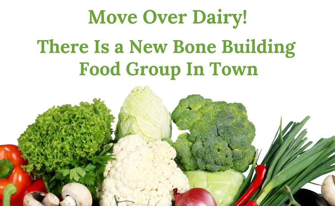 Move Over Dairy! There Is A New Bone Building Food Group in Town