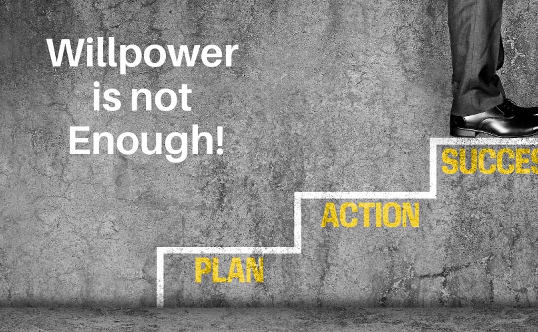 Building Sustainable Health Habits: Willpower is not enough